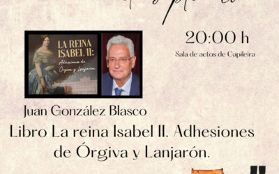 📖 Presentación del libro titulado La reina Isabel II. Adhesiones de Órgiva y Lanjarón.