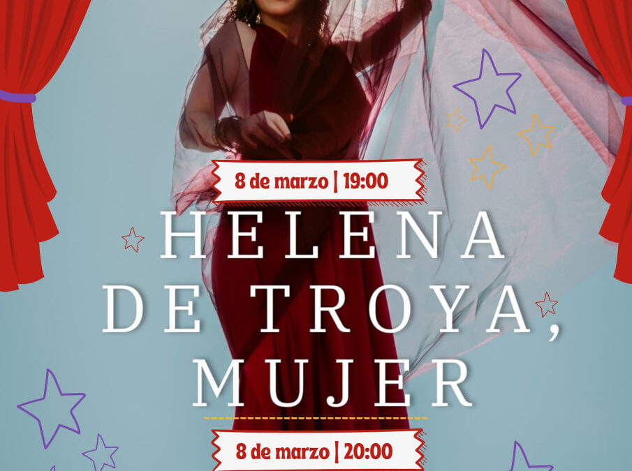 El Ayuntamiento y la Asociación de Mujeres celebra el 8 de marzo con una obra de teatro | 🎭 Helena de Troya, Mujer